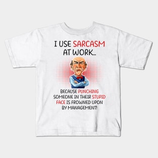 I Use Sarcasm At Work Funny Grumpy Old Man For Men Women Kids T-Shirt